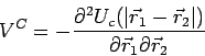 \begin{displaymath}
V^C=-\frac{\partial^2 U_c(\vert\vec{r}_1-\vec{r}_2\vert)}{\partial\vec{r}_1\partial\vec{r}_2}
\end{displaymath}